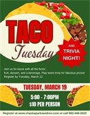 Taco Tuesday Trivia Night is Tuesday, March 19 from 5:00-7:00PM for $10 per person.