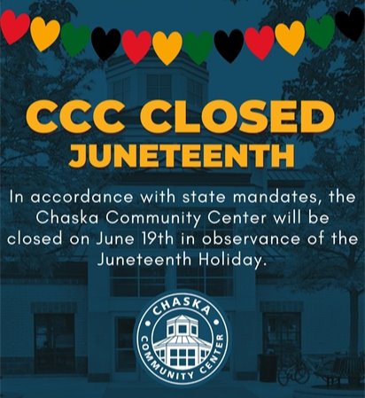 CCC Closed Juneteenth. In accordance with state mandates, the Chaska Community Center will be closed on June 19th in observance of the Juneteenth Holiday.