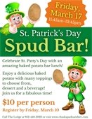St. Patrick's Day Spud Bar on Friday, March 17 at 11:45am.  $10 per person