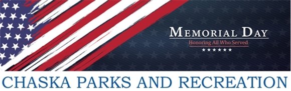 Memorial Day- Honoring all who served. Chaska Parks and Recreation