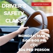 4 Hour Drivers Safety Class in on Monday, May 15 from 5:00-9:00 pm. Cost is $24 per person.