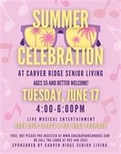 Summer Celebration at Carver Ridge on Tuesday, June 17 from 4:00-6:00pm.  Please pre-register!