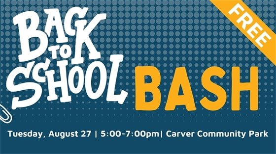 Back to School Bash, Tuesday, August 27; Carver Community Park, Free, 5-7pm