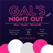 Gal's Night Out Trip on September 25 from 5:15-10:15pm.  $126 per person