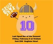 Spud Bar on Friday, February 9 at 11:45am. Just $10 per person.