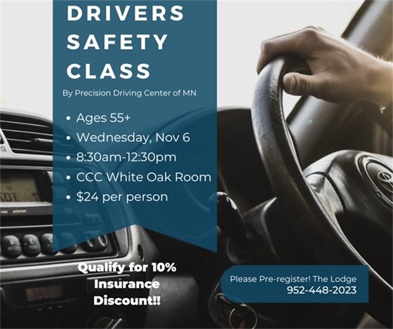 Driver's Safety Class, Wednesday, November 6; 8:30am-12:30pm at the Chaska Community Center- White Oak Room, please pre-register: 952-448-2023