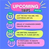 Listing of Upcoming Daytrips at The Lodge. Call 952-448-2023 for information.