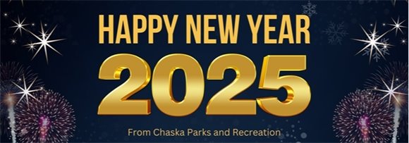 Happy New Year 2025 from Chaska Parks and Recreation