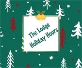 Holiday Image stated "Lodge Holiday Hours"