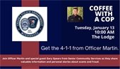 Coffee with a Cop on Tuesday, January 13 at 10:00am.